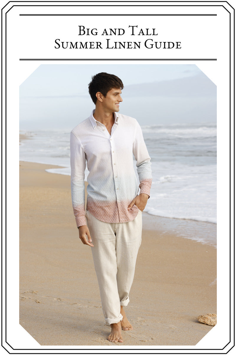 Big and Tall Summer Linen Guide: Stay Cool Without Sacrificing Style